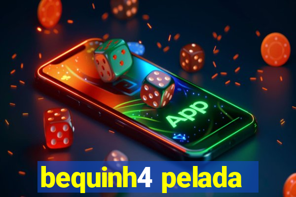 bequinh4 pelada